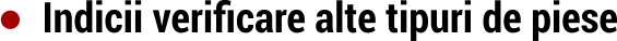 Indicii-verificare-alte-tipuri-de-piese